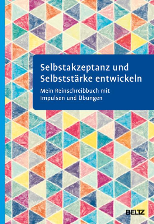 Actual product image Selbstakzeptanz und Selbststärke entwickeln. Mein Reinschreibbuch (German, Julius Beltz GmbH & Co KG, 2021)