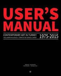Produktbild User's Manual 2.0: Contemporary Art in Turkey 1975-2015 (Englisch, Türkisch, S&uuml reyyya Evren, Halil Altindere, 2015)