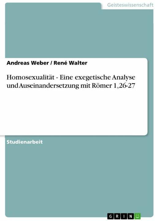 Immagine prodotto Homosexualität - Eine exegetische Analyse und Auseinandersetzung mit Römer 1,26-27 (Tedesco, René Walter, Andreas Weber, 2011)