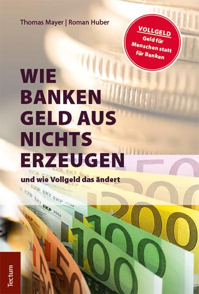 Actual product image Wie Banken Geld aus nichts erzeugen (German, Thomas Mayer, Novel Huber, 2018)