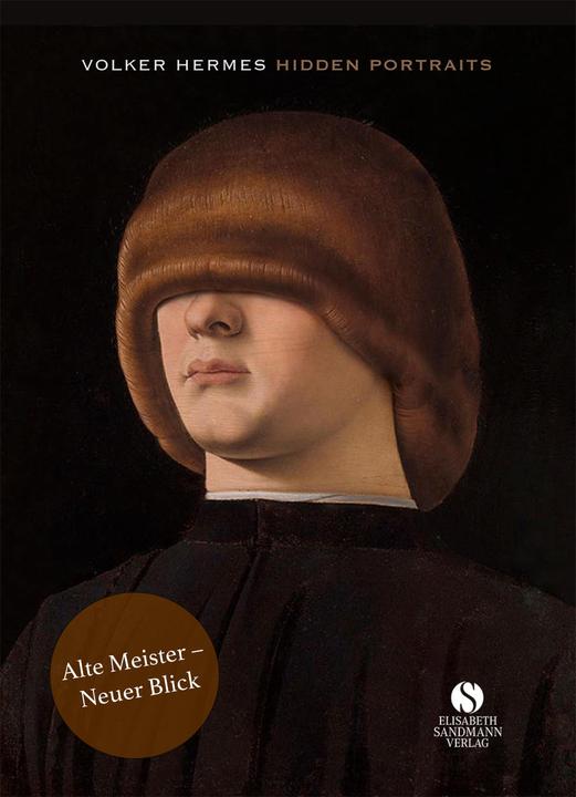 Produktbild Hidden Portraits: Alte Meister – Neuer Blick (Deutsch, Volker Hermes, Francesca Raimondi, Till-Holger Borchert, 2024)