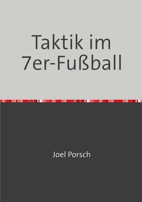 Actual product image Taktik im 7er-Fussball (German, Joel Porsch, 2018)