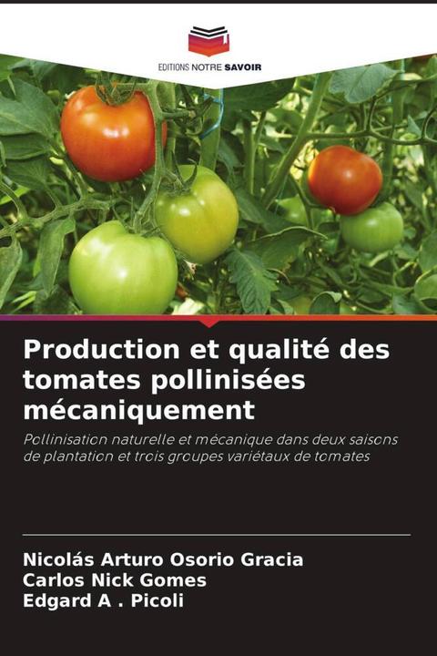Image du produit Production et qualité des tomates pollinisées mécaniquement (Carlos Nick Gomes, Edgard A . Picoli, Nicolás Arturo Osorio Gracia, 2024)