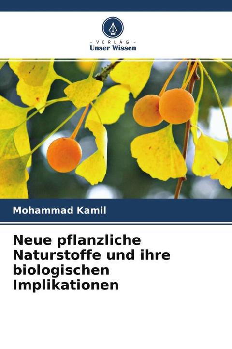 Produktbild Neue pflanzliche Naturstoffe und ihre biologischen Implikationen (Deutsch, Mohammad Kamil, 2021)