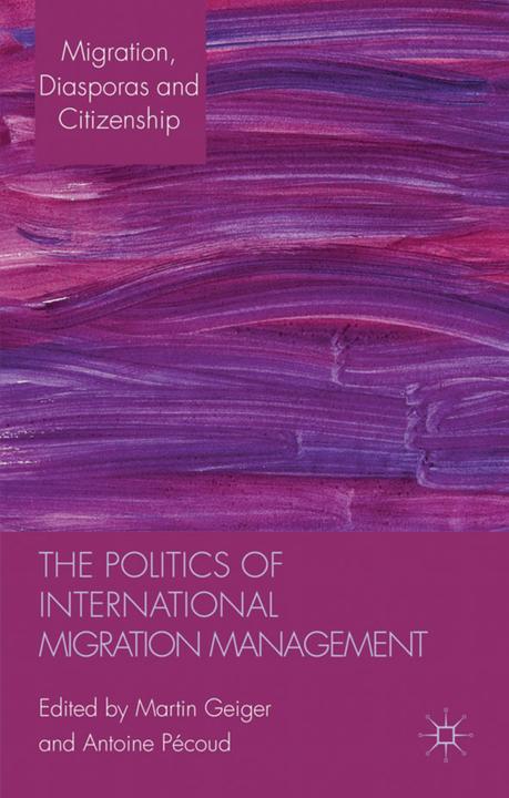 Immagine prodotto The Politics of International Migration Management (Antoine Pécoud, Martin Geiger, 2010)