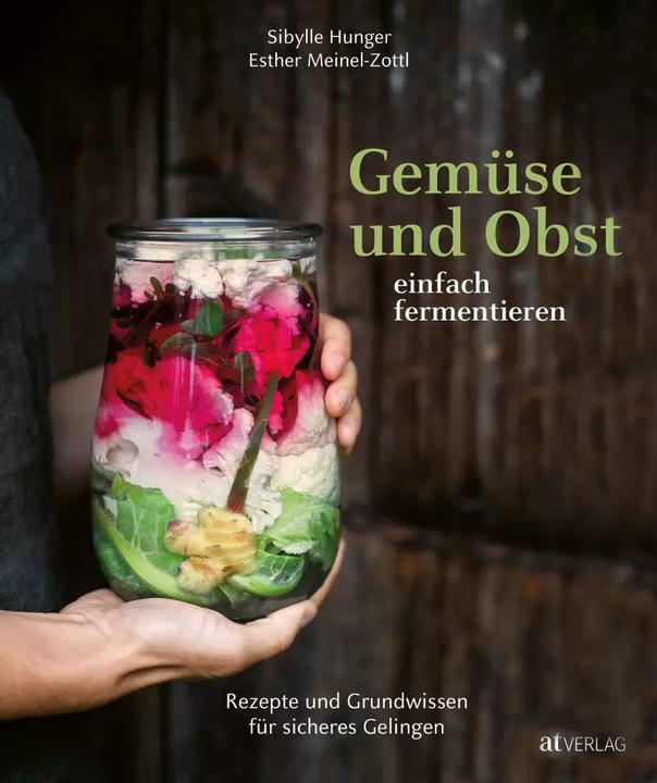 Produktbild Gemüse und Obst einfach fermentieren (Deutsch, Sibylle Hunger, Barbara Prasch, Esther Meinel-Zottl, 2023)