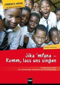 Actual product image Jika 'mfana - Come, let us sing (German, Markus Detterbeck, 2018)