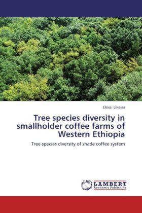 Actual product image Tree species diversity in smallholder coffee farms of Western Ethiopia (Ebisa Likassa, 2012)