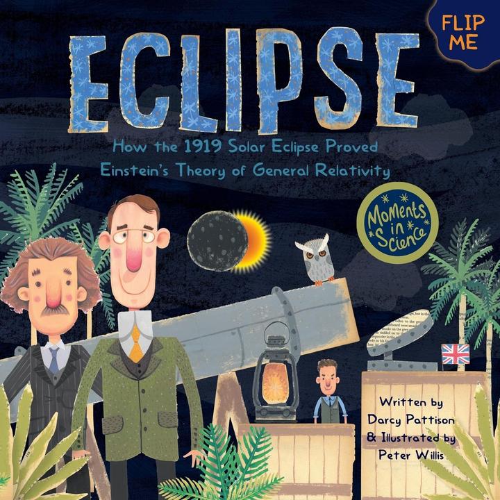 Eclipse: How the 1919 Solar Eclipse Proved Einstein/'s Theory of General Relativity (Englisch, Darcy Pattison, 2019)