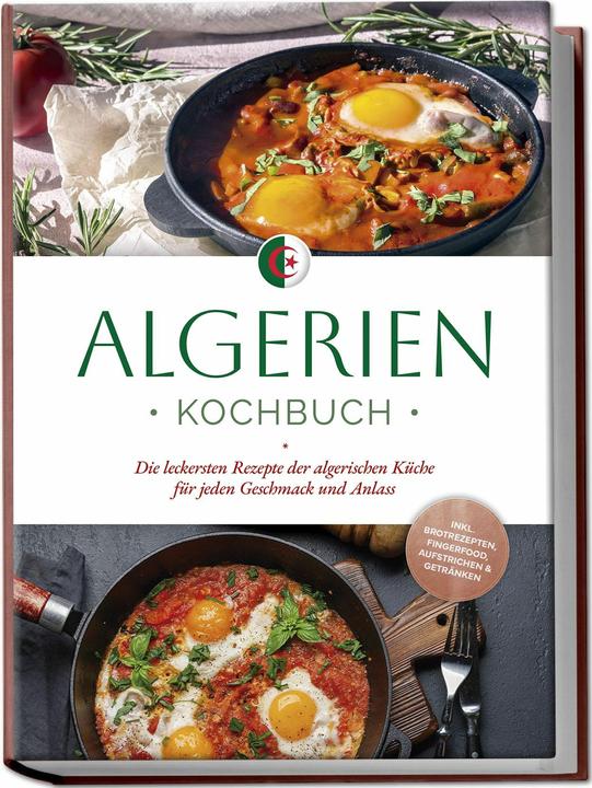 Image du produit Algerien Kochbuch: Die leckersten Rezepte der algerischen Kche fr jeden Geschmack und Anlass - (Allemand, Charlotte Davis, 2024)