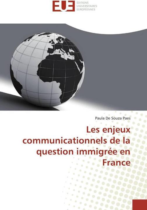 Les enjeux communicationnels de la question immigrée en France (Paula De Souza Paes, 2013)
