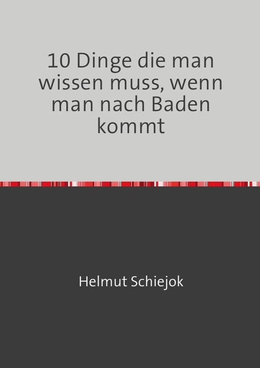 Actual product image 10 Dinge die man wissen muss, wenn man nach Baden kommt (German, Helmut Schiejok, 2017)