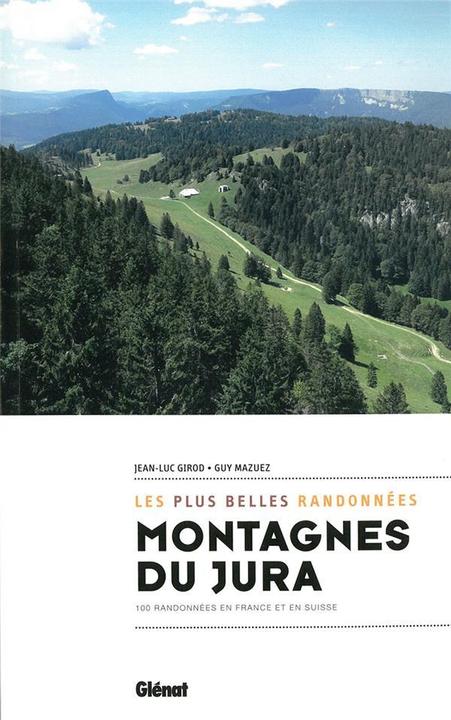 Produktbild Montagnes du Jura : les plus belles randonnées (Girod Jean-Luc, Mazuez Guy, Französisch)