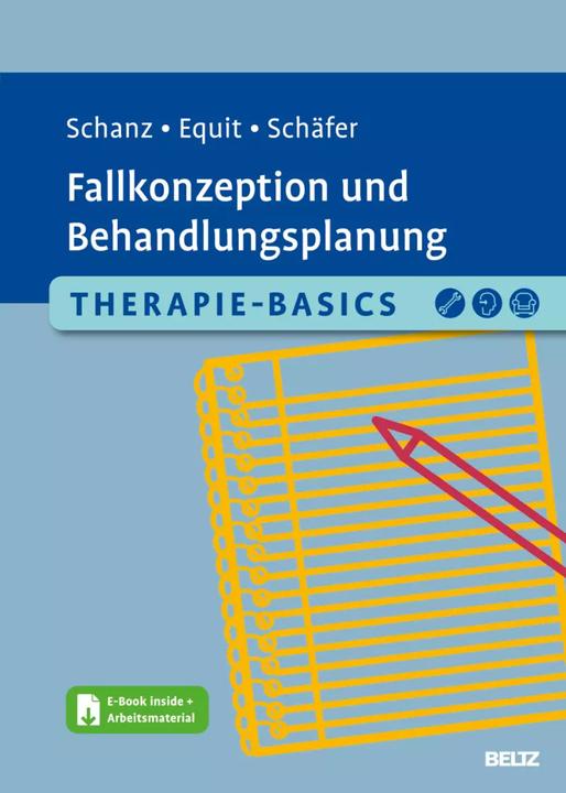 Produktbild Therapie-Basics Fallkonzeption und Behandlungsplanung (Deutsch, Monika Equit, Sarah Schäfer, Christian Schanz, 2023)