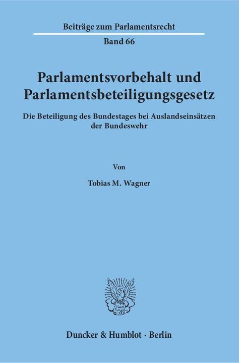 Produktbild Parlamentsvorbehalt und Parlamentsbeteiligungsgesetz (Deutsch, Tobias M. Wagner, 2009)