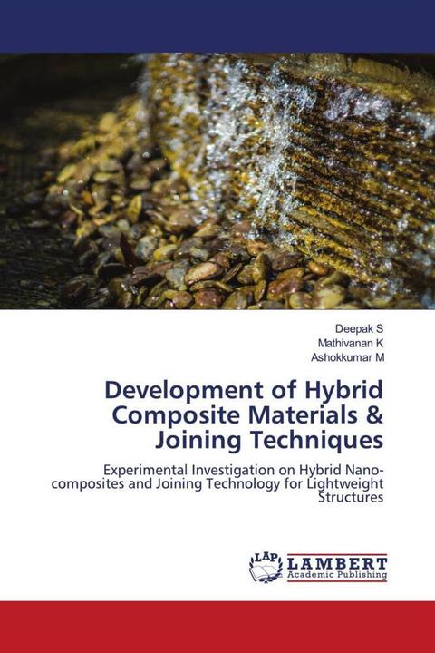 Produktbild Development of Hybrid Composite Materials & Joining Techniques (Ashokkumar M, Deepak S, Mathivanan K, 2021)