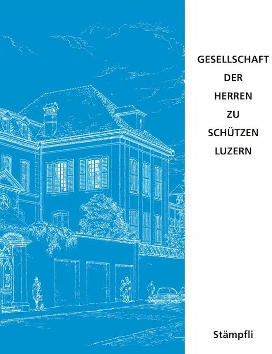 Image du produit Geschichte der Gesellschaft der Herren zu Schützen Luzern (Allemand, . Société des Seigneurs Tireurs de Lucerne, 2016)
