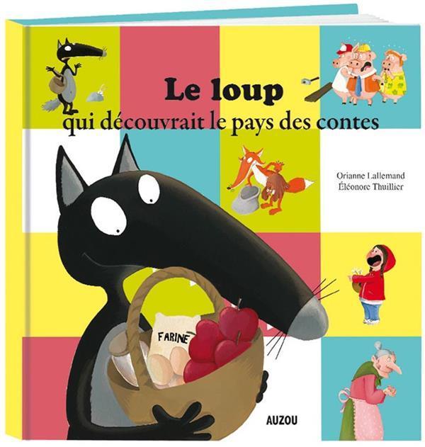 Image du produit Le loup qui découvrait le pays des contes (Français, Lallemand Orianne, Thuillier Eléonore, 2015)