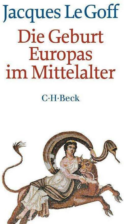 Produktbild Die Geburt Europas im Mittelalter (Deutsch, Le Goff, 2015)