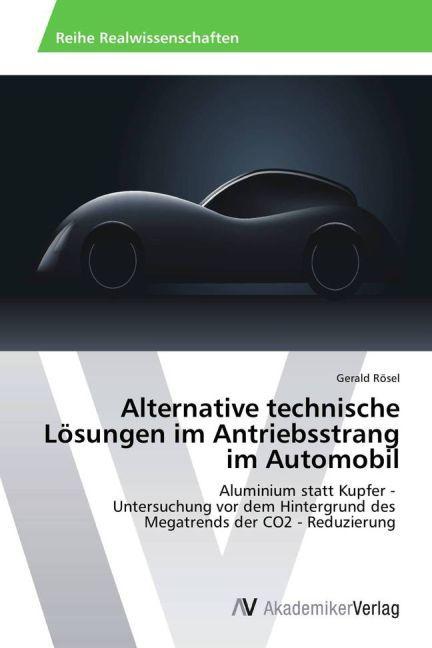 Actual product image Alternative technische Lösungen im Antriebsstrang im Automobil (Gerald Rösel, 2013)