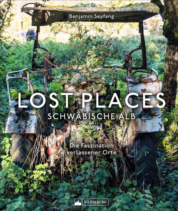 Image du produit Lost Places Schwäbische Alb (Allemand, Benjamin Seyfang, 2021)