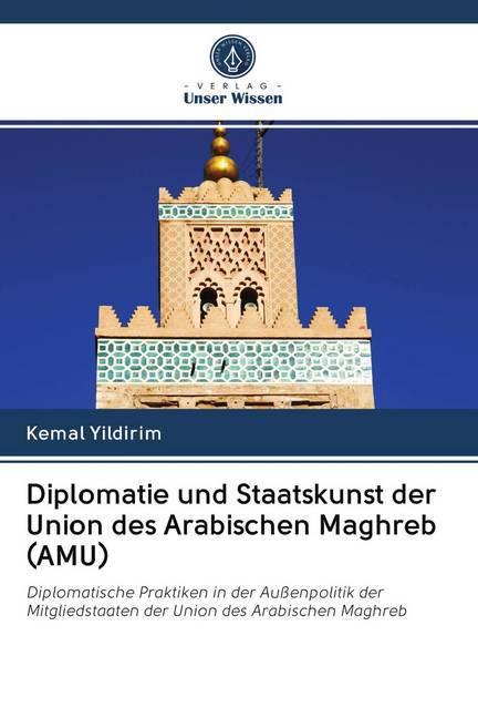 Actual product image Diplomatie und Staatskunst der Union des Arabischen Maghreb (AMU) (Kemal Yildirim, 2020)
