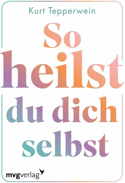 Produktbild So heilst du dich selbst (Deutsch, Kurt Tepperwein, 2024)