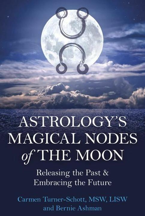 Produktbild Astrology's Magical Nodes of the Moon (Englisch, Carmen Turner-Schott LISW, Bernie Ashman, 2024)