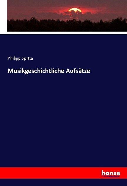 Image du produit Musikgeschichtliche Aufsätze (Philippe Spitta, 2017)