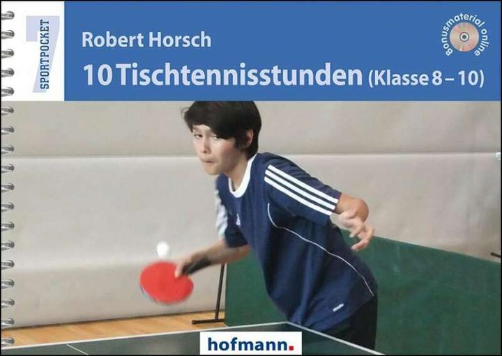 Actual product image 10 Tischtennisstunden (Klasse 8-10) (German, Robert Horsch, 2018)