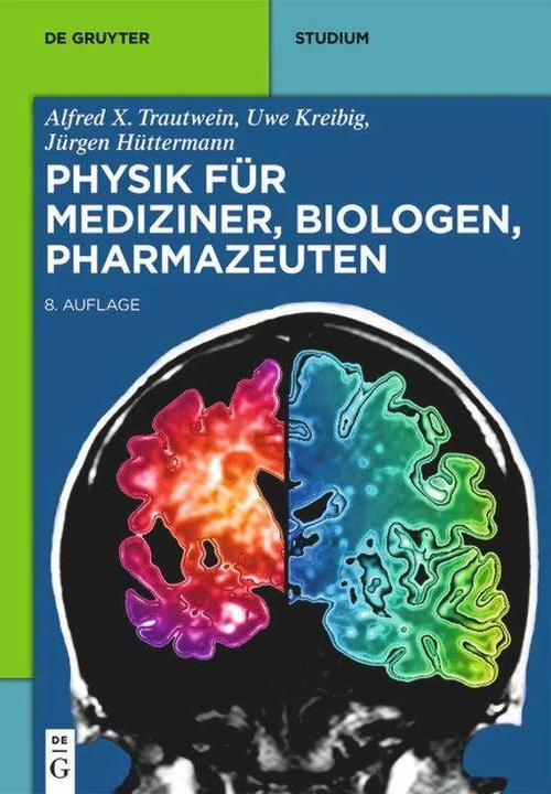 Produktbild Physik für Mediziner, Biologen, Pharmazeuten (Deutsch, Jürgen Hüttermann, Alfred X. Trautwein, Uwe Kreibig, 2014)