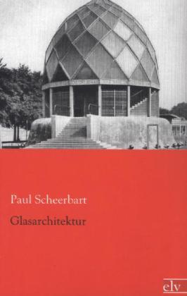 Produktbild Glasarchitektur (Paul Scheerbart, 2013)