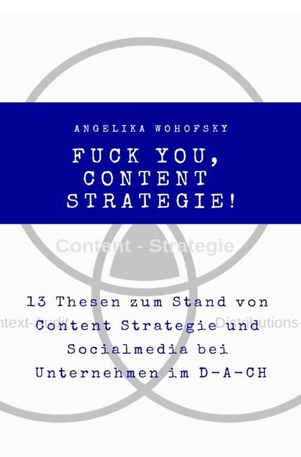 Actual product image Fuck you, Content Strategie! (German, Angelika Wohofsky, 2019)