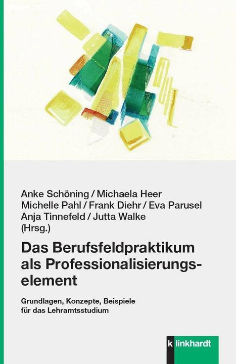 Produktbild Das Berufsfeldpraktikum als Professionalisierungselement (Deutsch, Frank Diehr, Eva Parusel, Anke Schöning, Michaela Heer, Michelle Pahl, 2024)