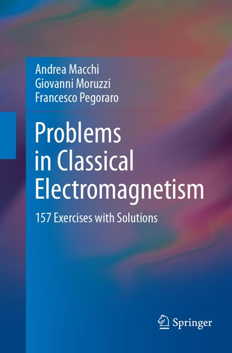 Image du produit Problems in Classical Electromagnetism (Giovanni Moruzzi, Francesco Pegoraro, Andrea Macchi, 2018)