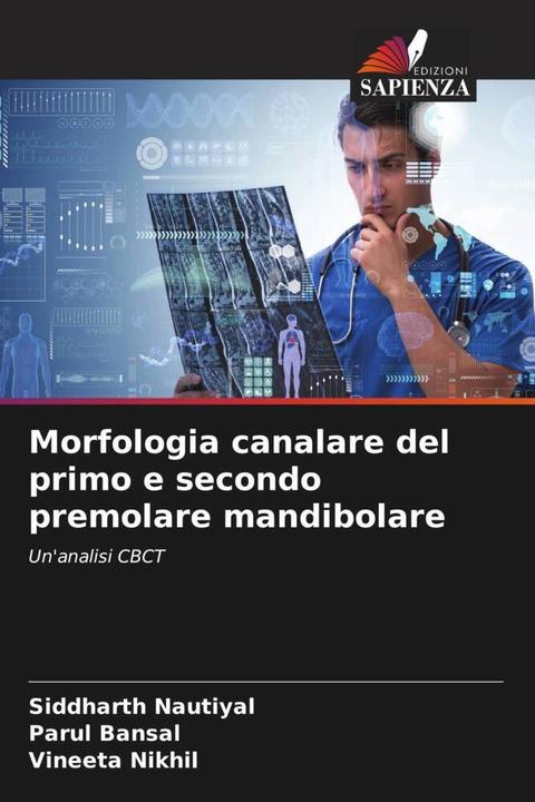Actual product image Morfologia canalare del primo e secondo premolare mandibolare (Siddharth Nautiyal, Vineeta Nikhil, Parul Bansal, 2024)