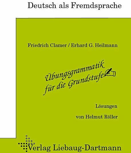 Actual product image Übungsgrammatik für die Grundstufe. Lösungsheft (German, Friedrich Clamer, Helmut Röller, Erhard G Heilmann, 2007)