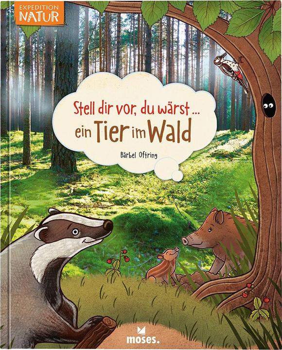 Produktbild Stell dir vor, du wärst...ein Tier im Wald (Deutsch, Bärbel Oftring, 2019)