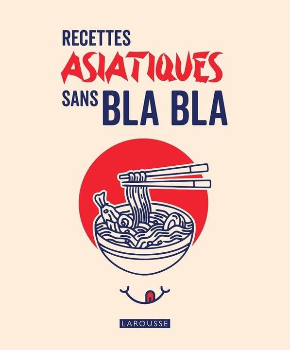 Produktbild Larousse pratique Recettes asiatiques sans bla bla (Französisch, Collectif, 2024)