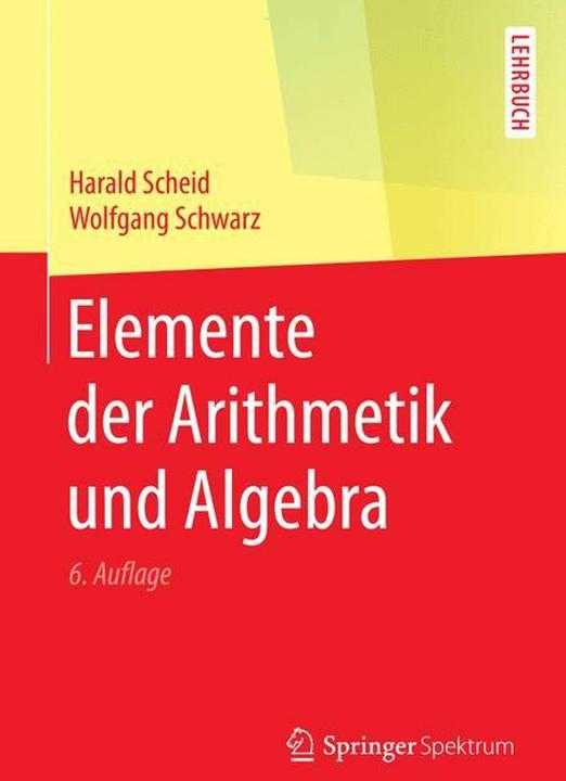 Produktbild Elemente der Arithmetik und Algebra (Deutsch, Wolfgang Schwarz, Harald Scheid, 2016)