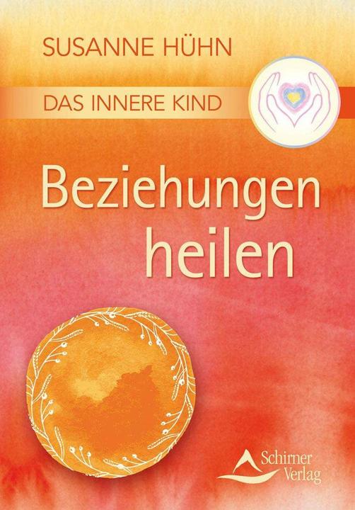 Produktbild Das Innere Kind Beziehungen heilen (Deutsch, Susanne Hühn, 2016)