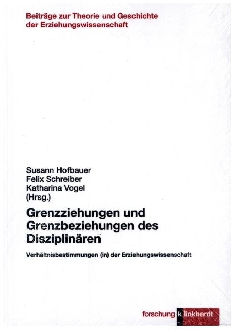 Produktbild Grenzziehungen und Grenzbeziehungen des Disziplinären (Deutsch, Katharina Vogel, Susann Hofbauer, Felix Schreiber, 2023)