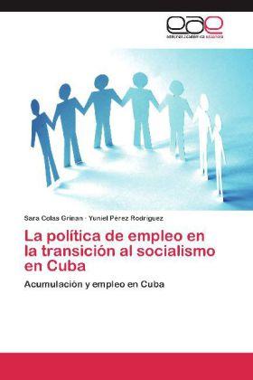 Immagine prodotto La política de empleo en la transición al socialismo en Cuba (Yuniel Pérez Rodríguez, Sara Colas Grinan, 2012)