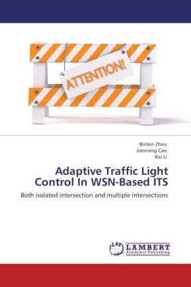 Produktbild Adaptive Traffic Light Control In WSN-Based ITS (Deutsch, Jiannong Cao, Bai Li, Binbin Zhou, 2012)