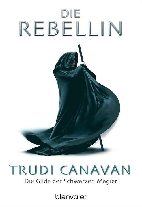 Produktbild Die Gilde der Schwarzen Magier 01. Die Rebellin (Deutsch, Trudi Canavan, 2006)