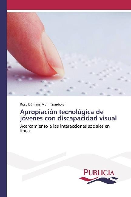 Actual product image Apropiación tecnológica de jóvenes con discapacidad visual (Rosa Dámaris Marín Sandoval, 2017)