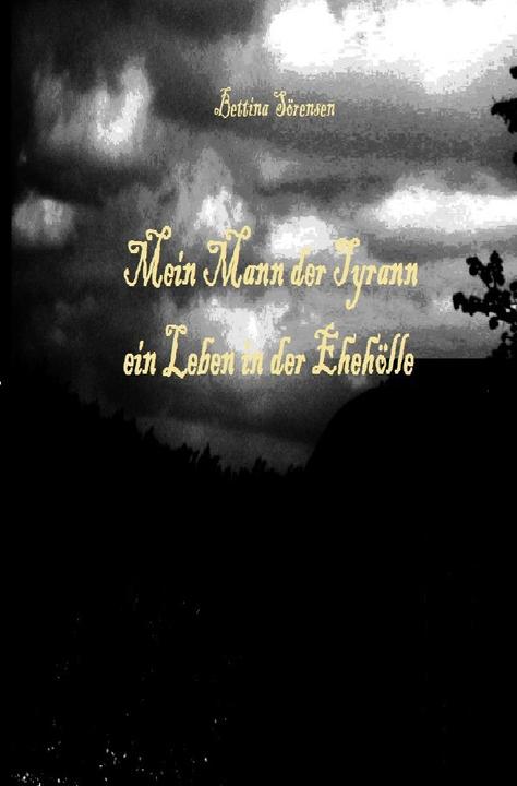 Immagine prodotto Mein Mann der Tyrann - ein Leben in der Ehehölle (Tedesco, Bettina Sörensen, 2016)