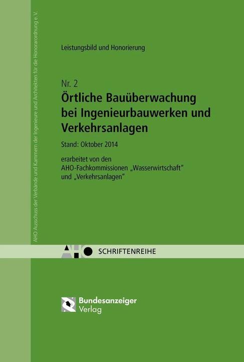 Produktbild Örtliche Bauüberwachung bei Ingenieurbauwerken und Verkehrsanlagen - Leistungsbild und Honorier (Deutsch, AHO Ausschuss der Verbände und Kammern der Ingenieure und Architekten für die Honorarordnung e.V., 2014)