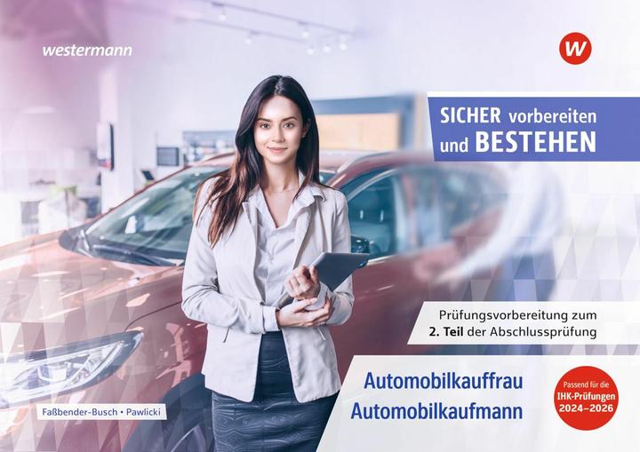 Produktbild Prüfungsvorbereitung Sicher vorbereiten und bestehen. Automobilkauffrau/-kaufmann (Deutsch, Sven Schauer, Iris Fassbender-Busch, Werner Pawlicki, Manuela Döbl, 2024)