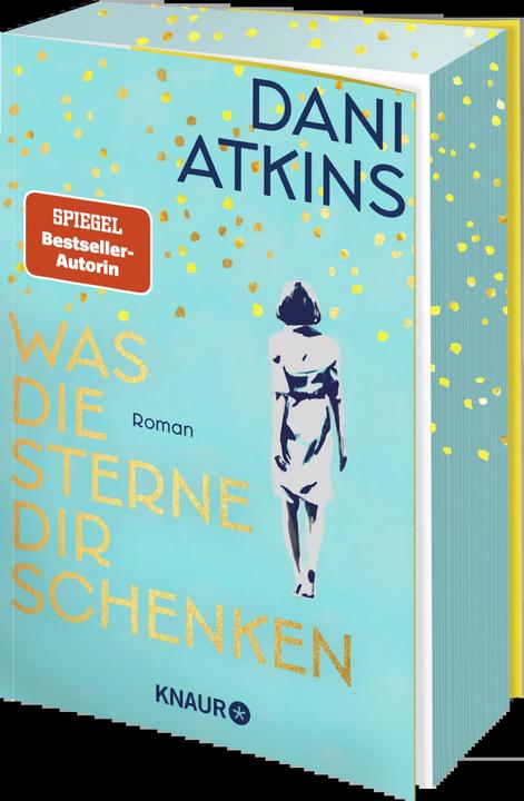 Produktbild Was die Sterne dir schenken (Deutsch, Dani Atkins, Simone Jakob, Anne-Marie Wachs, 2024)